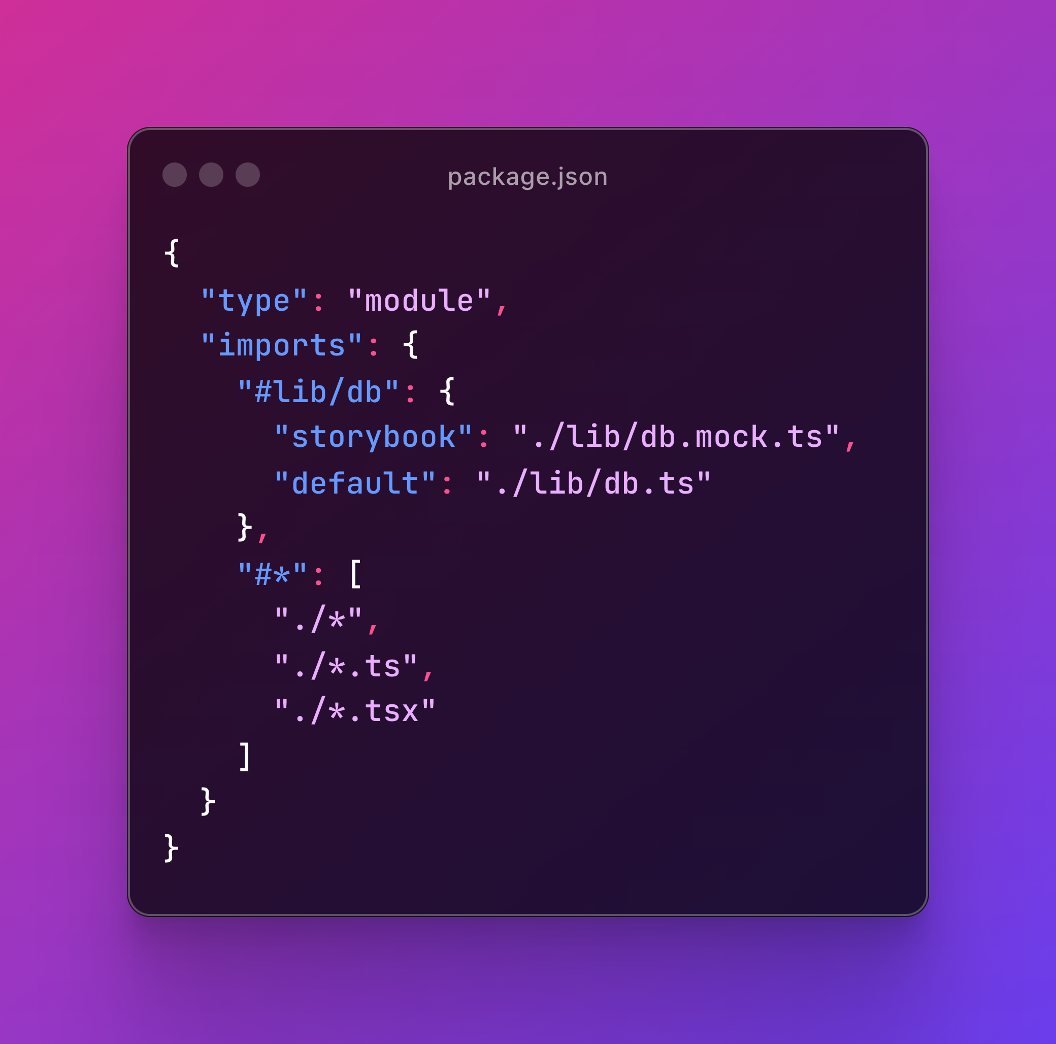 A screenshot of a portion of a `package.json` file containing the code: {   "type": "module",   "imports": {     "#lib/db": {       "storybook": "./lib/db.mock.ts",       "default": "./lib/db.ts"     },     "#*": [       "./*",       "./*.ts",       "./*.tsx"     ]   } }
